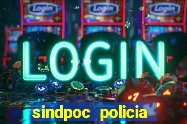 sindpoc policia civil bahia